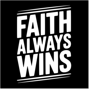 Faith Always Wins Posters and Art