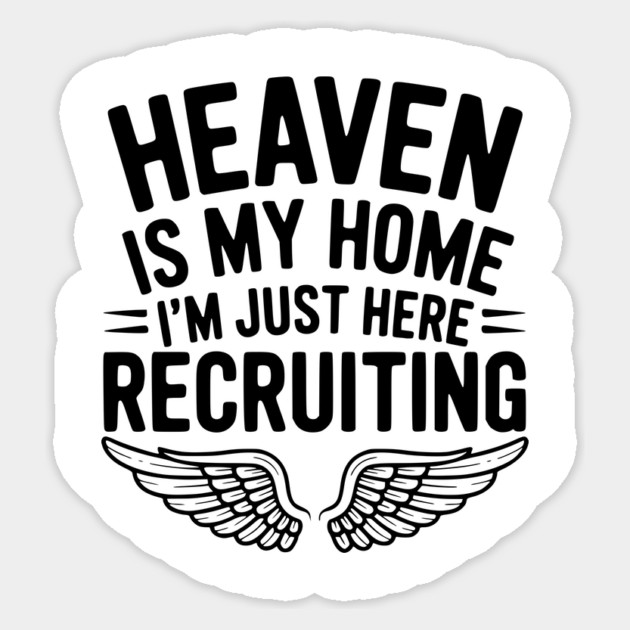 Heaven Is My Home I’m Just Here Recruiting Sticker by Frank Ring