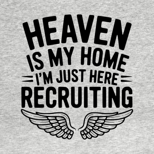 Heaven Is My Home I’m Just Here Recruiting by Frank Ring