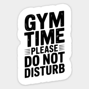 Gym Time Please Do Not Disturb Sticker