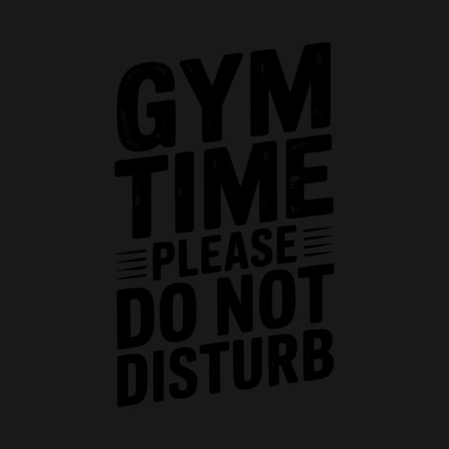 Gym Time Please Do Not Disturb by Frank Ring