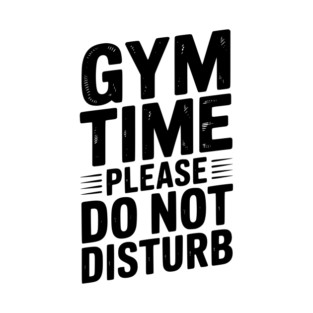 Gym Time Please Do Not Disturb T-Shirt