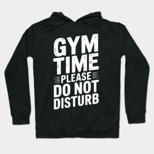 Gym Time Please Do Not Disturb Hoodie
