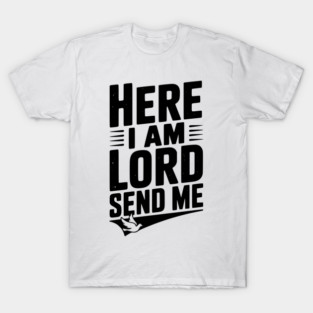 Here I Am Lord Send Me T-Shirt