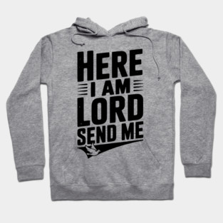 Here I Am Lord Send Me Hoodie