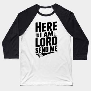 Here I Am Lord Send Me Baseball T-Shirt