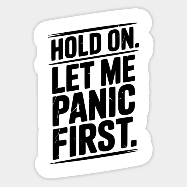 Hold On Let Me Panic First Sticker by Frank Ring