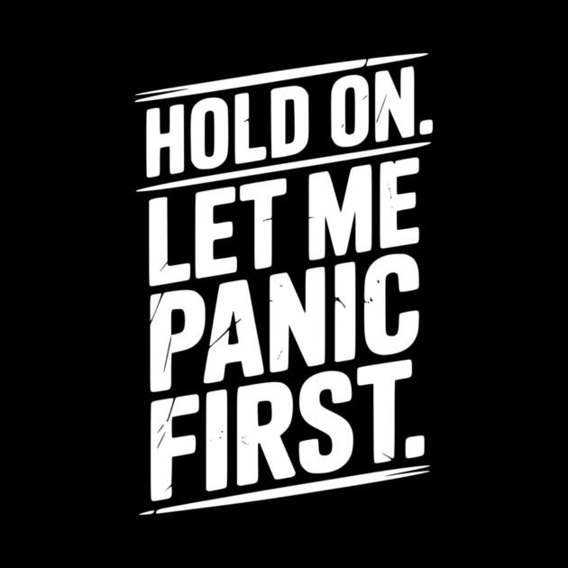 Hold On Let Me Panic First by Frank Ring