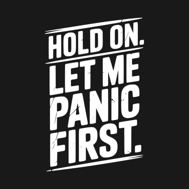 Hold On Let Me Panic First by Frank Ring