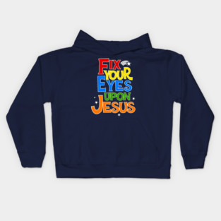 Fix Your Eyes On Jesus Christian Faith Graphic Kids Hoodie
