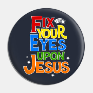 Fix Your Eyes On Jesus Christian Faith Graphic Pin