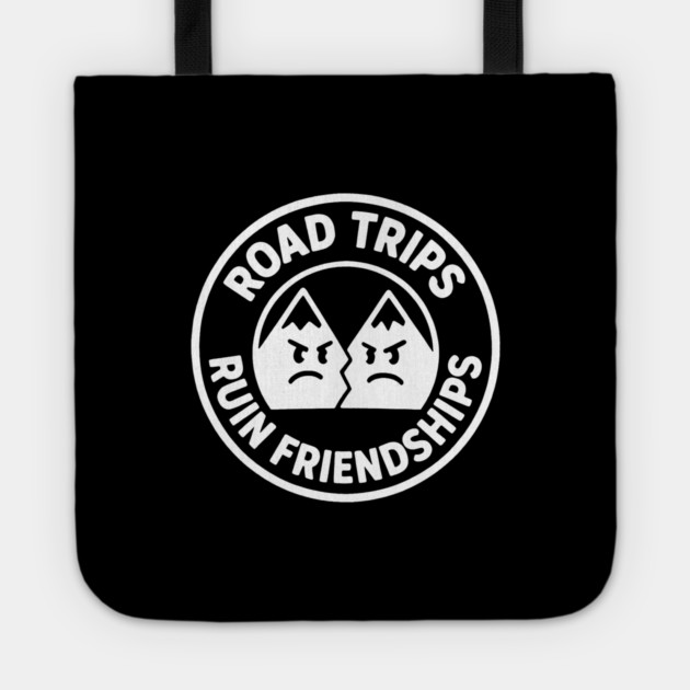 Road Trip Ruin Friendships Tote by DIGITAL MERCH CREATIONS