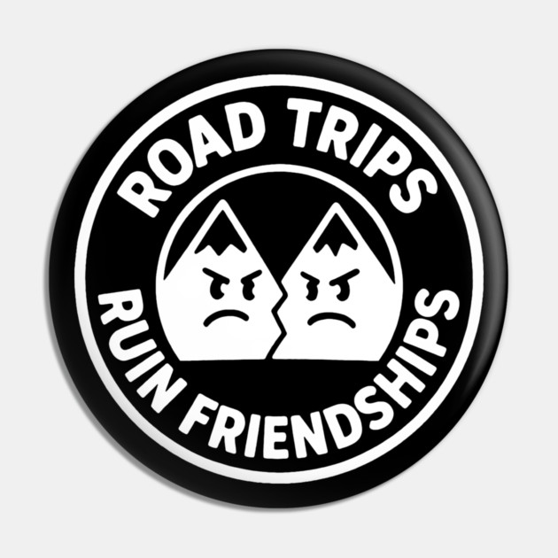 Road Trip Ruin Friendships Pin by DIGITAL MERCH CREATIONS