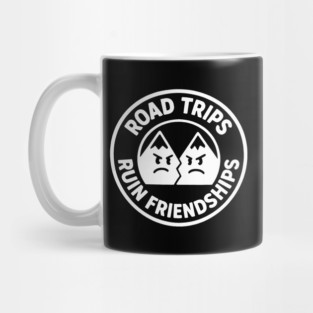 Road Trip Ruin Friendships Mug