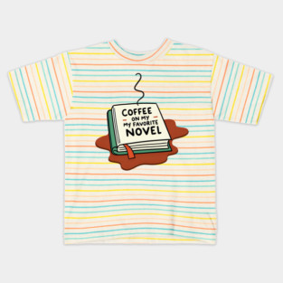 Coffee Spilled on My Favorite Novel Kids T-Shirt