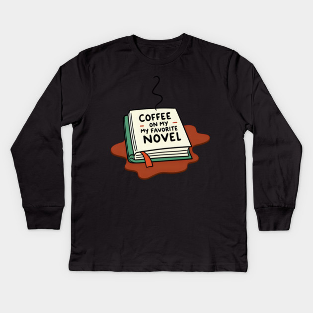 Coffee Spilled on My Favorite Novel Kids Long Sleeve T-Shirt by SR8891