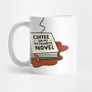 Coffee Spilled on My Favorite Novel Mug