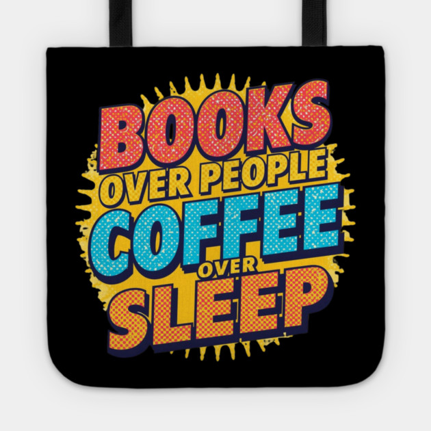 Books Over People Coffee Over Sleep Tote by SR8891