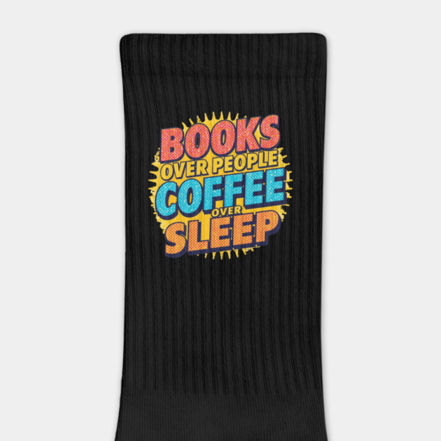 Books Over People Coffee Over Sleep by SR8891
