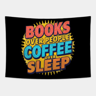 Books Over People Coffee Over Sleep Tapestry