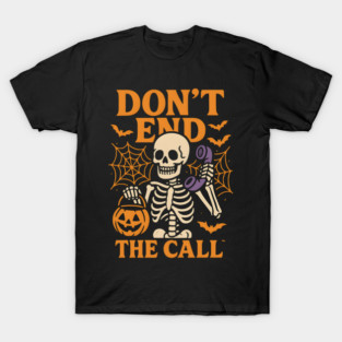 Don’t End The Call Skeleton Halloween Graphic | Spooky Phone Artwork T-Shirt