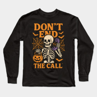 Don’t End The Call Skeleton Halloween Graphic | Spooky Phone Artwork Long Sleeve T-Shirt