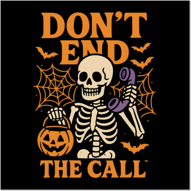 Don’t End The Call Skeleton Halloween Graphic | Spooky Phone Artwork Wall Art by MakerMind8.2