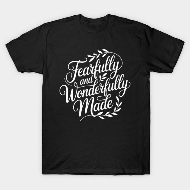 Fearfully & Wonderfully Made Christian Gift T-Shirt by Alex's Store 23