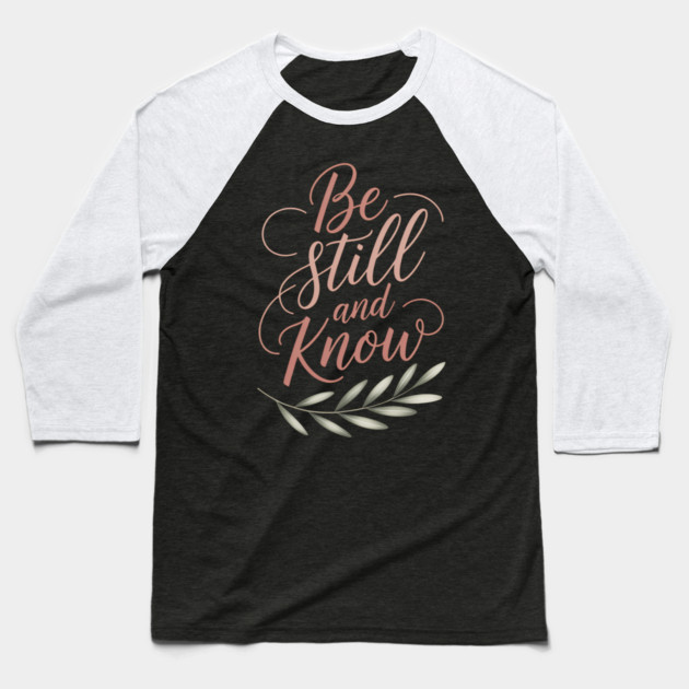 Be Still & Know Christian Gift Baseball T-Shirt by Alex's Store 23
