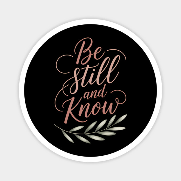 Be Still & Know Christian Gift Magnet by Alex's Store 23
