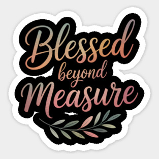 Blessed Beyond Measure Christian Gift Sticker