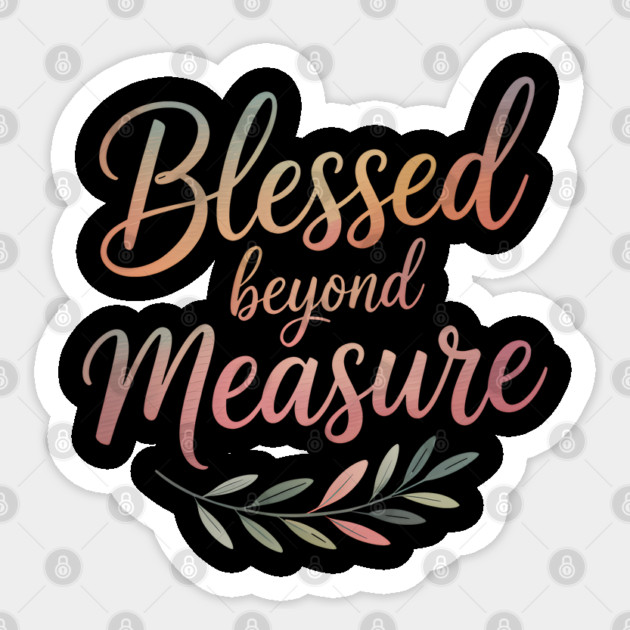 Blessed Beyond Measure Christian Gift Sticker by Alex's Store 23