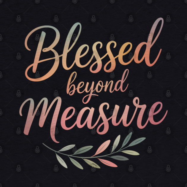 Blessed Beyond Measure Christian Gift by Alex's Store 23