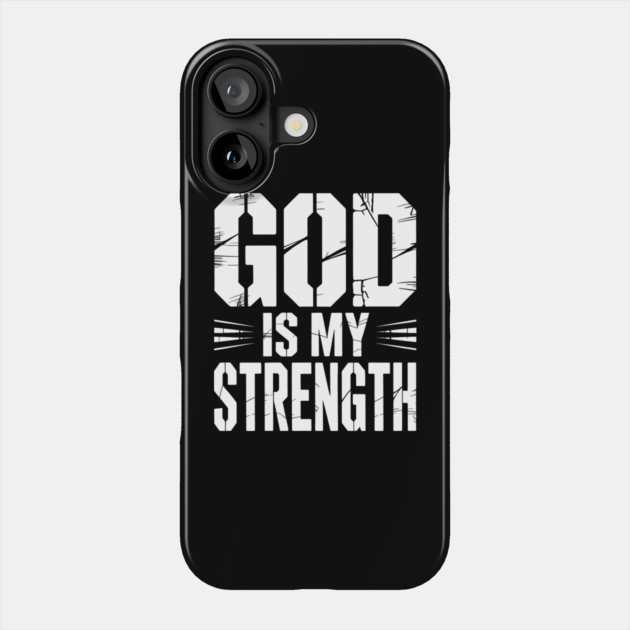 God is My Strength Christian Gift Phone Case by Alex's Store 23