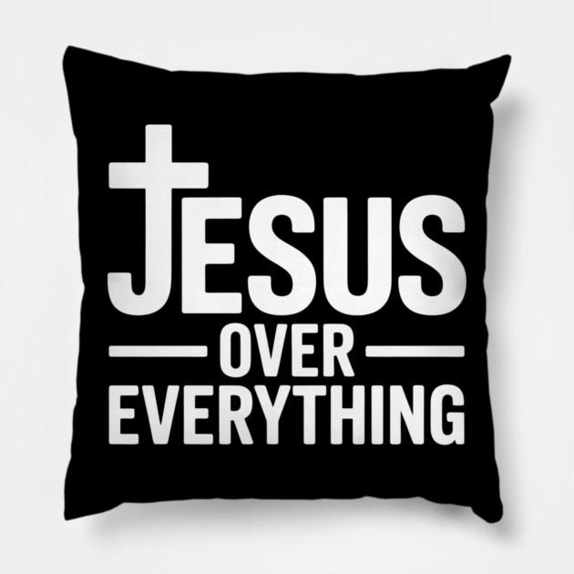 Jesus Over Everything Christian Gift Pillow by Alex's Store 23