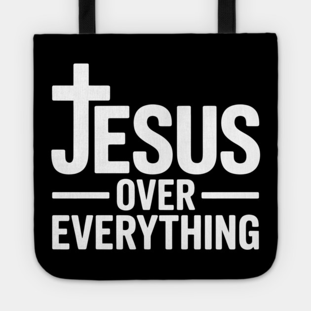 Jesus Over Everything Christian Gift Tote by Alex's Store 23