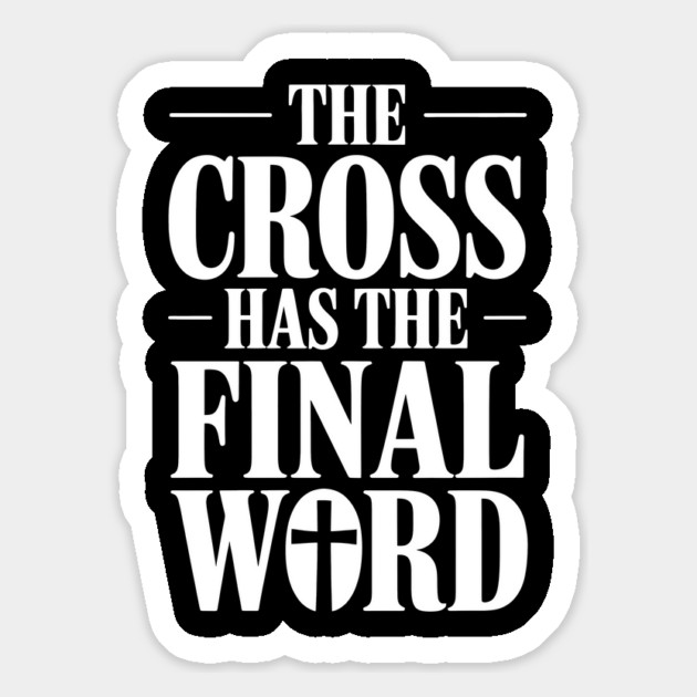 The Cross Has The Final Word Christian Gift Magnet by Alex's Store 23