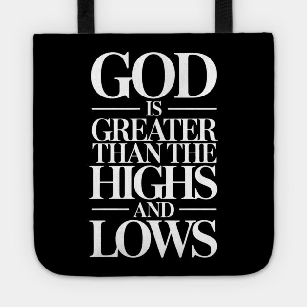 God Is Greater Than The Highs & Lows Christian Gift Tote by Alex's Store 23