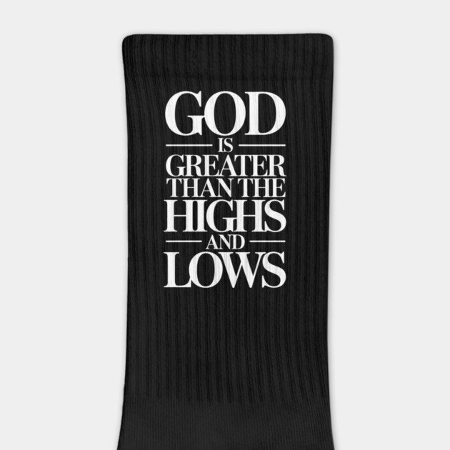 God Is Greater Than The Highs & Lows Christian Gift by Alex's Store 23