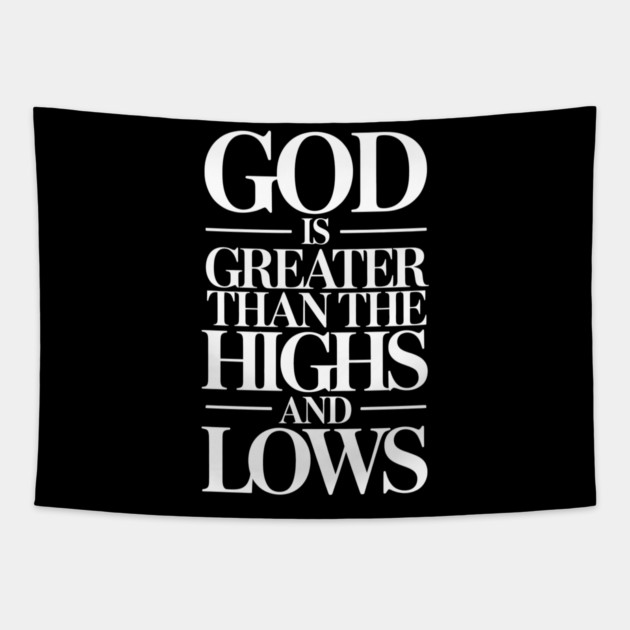God Is Greater Than The Highs & Lows Christian Gift Tapestry by Alex's Store 23
