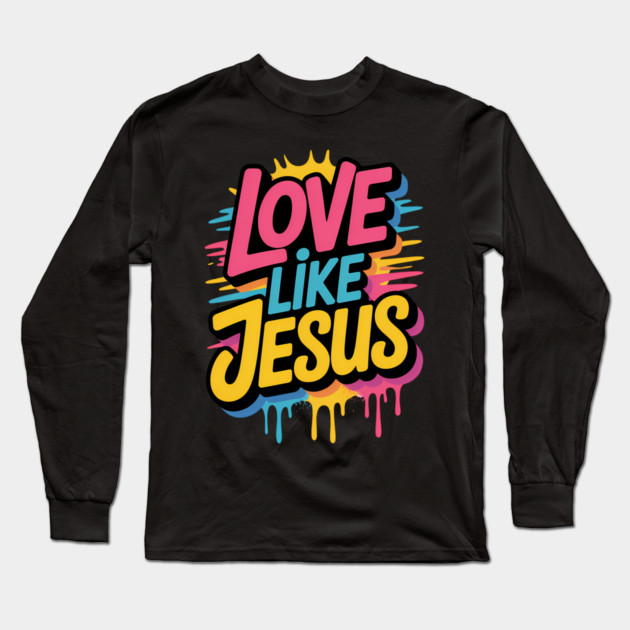Love Like Jesus Christian Gift Long Sleeve T-Shirt by Alex's Store 23
