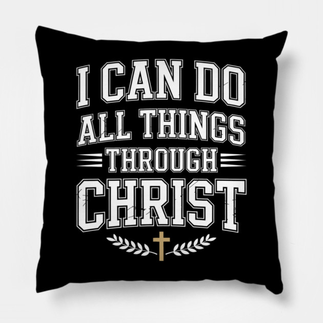 I Can Do All Things Through Christ Christian Gift Pillow by Alex's Store 23