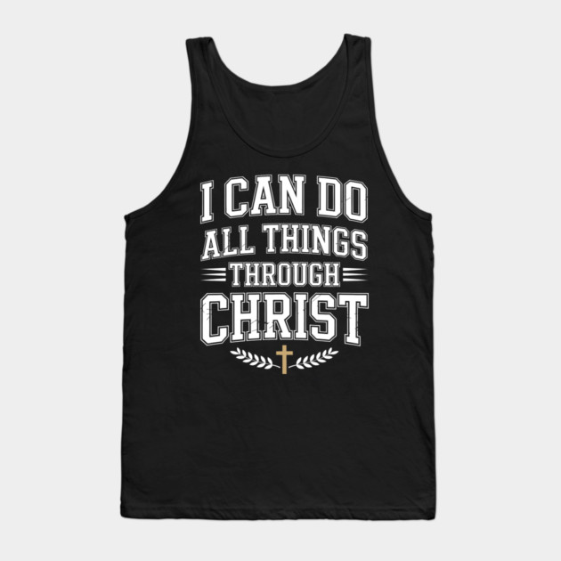 I Can Do All Things Through Christ Christian Gift Tank Top by Alex's Store 23