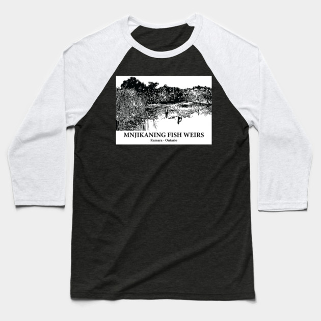 Mnjikaning Fish Weirs - Ramara ON Baseball T-Shirt by Lakeric