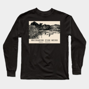 Mnjikaning Fish Weirs - Ramara ON Long Sleeve T-Shirt