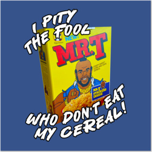 Mr T, Clubber Lang, B.A. Baracus - I Pity The Fool Cereal Posters and Art