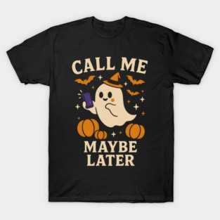 Call Me Maybe Later Ghost Halloween Phone Graphic Gift T-Shirt