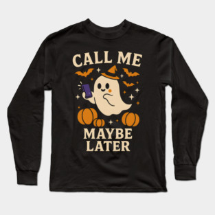 Call Me Maybe Later Ghost Halloween Phone Graphic Gift Long Sleeve T-Shirt