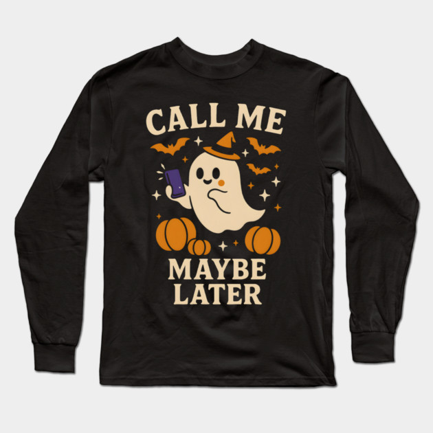 Call Me Maybe Later Ghost Halloween Phone Graphic Gift Long Sleeve T-Shirt by MakerMind8.2