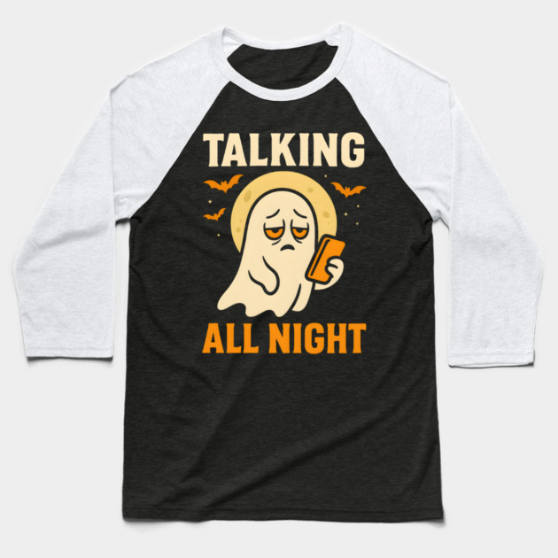 Talking All Night Ghost Halloween Graphic Gift Baseball T-Shirt by MakerMind8.2